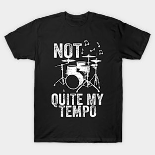 Not Quite My Tempo Music Band Musician Drummer T-Shirt